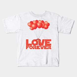 Love Forever with Heart Balloons - Love Forever Kids T-Shirt